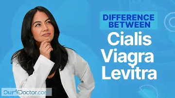 OurDoctor - The Difference Between Cialis, Viagra, and Levitra