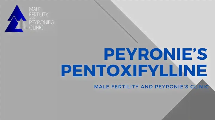Peyronie's Pentoxifylline: Male Fertility and Peyronie's Clinic